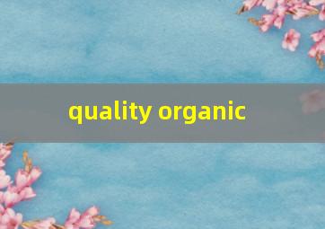 quality organic